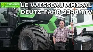 LE VAISSEAU AMIRAL DEUTZ-FAHR 9340 TTV EST-IL TROP GROS ?