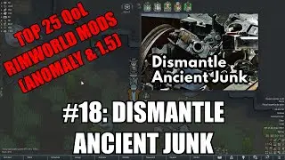 [Top 25 RimWorld Mods] #18: Dismantle Ancient Junk