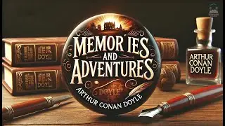 Memories and Adventures 📖✨ | Arthur Conan Doyle | Complete Audiobook