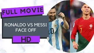 Ronaldo Vs Messi Face Off  | HD | Docu film I Full movie in English