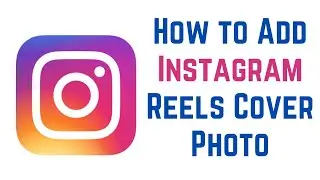 How to Add an Instagram Reels Cover Photo