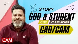 GOD & STUDENT AN INSPIRATION STORY FOR CAD CAM CNC PROGRAMMING STUDENT