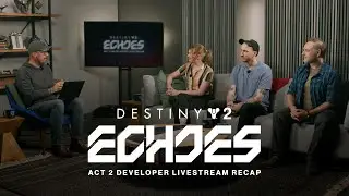 Destiny 2: Echoes | Act 2 Developer Livestream Recap
