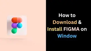 How To Download And Install The FIGMA