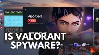 Is Valorant Spyware?