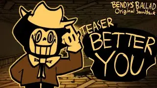 FNF Bendy’s Ballad OST Teaser; Better YOU - Bendy Vs Ollie