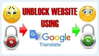 How to Access/Unblock/Open Blocked Websites With Google Translate - Google Translate as Proxy or VPN