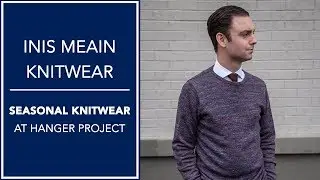 Inis Meain Knitwear At Hanger Project - 2018 Seasonal Collection | Kirby Allison