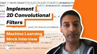 Machine Learning Interview - Implement a 2D Convolutional Filter (with Senior Meta ML Engineer)