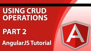 Angular Tutorials for Beginners - Part 7 - How to Use AngularJS to Create, Update and Delete Data