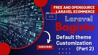 Step-by-Step Guide to Customizing the Bagisto Default Theme | Laravel ECommerce Package