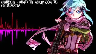 「Nightcore」 What's the World Come To