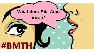 Fala Amo - meaning of the phrase from BMTH song Mother tongue