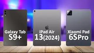 iPad Air 13 2024 VS Samsung Tab S9 Plus VS Xiaomi Pad 6S Pro 12.4