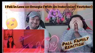Ryan Hale - I Fell in Love on Omegle (With an Indonesian Youtuber) Pall Family Reaction!!