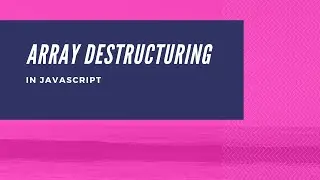 Array Destructuring in JavaScript