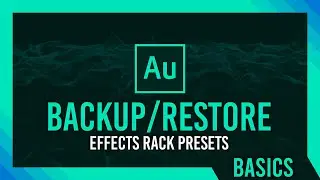 Backup/Restore/Migrate Effects Rack Presets | Adobe Audition Guide