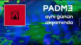 Padme - Aynı Günün Akşamında (Lyric Video)