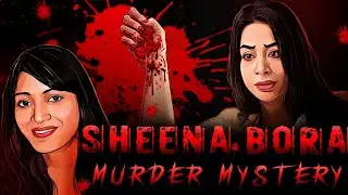 Did media magnate Indrani Mukerjea kill daughter Sheena Bora? | 12 year Unsolved Mystery