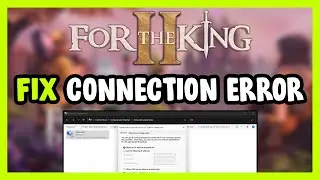How to FIX For The King 2 Connection / Server Error!