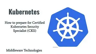 How to prepare for Certified Kubernetes Security Specialist (CKS)