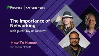 Importance of Networking with Taylor Desseyn | How to Human