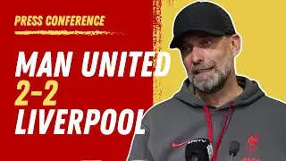 Man United 2-2 Liverpool | Jurgen Klopp Press Conference