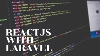 13 ReactJs with Laravel - setting it up and basics of React JS