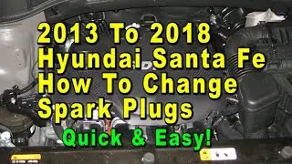 2013 To 2018 Hyundai Santa Fe How To Change Spark Plugs With Part Numbers - Quick & Easy