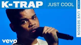 K-Trap - Just Cool (Live) | ROUNDS | Vevo