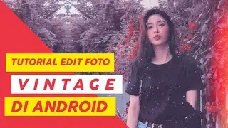 TUTORIAL EDIT FOTO VINTAGE DI ANDROID