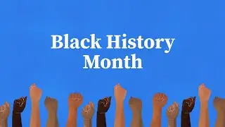 Celebrating Black History Month