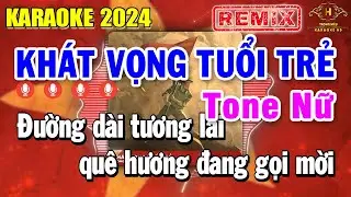 Khát Vọng Tuổi Trẻ Karaoke Tone Nữ Remix ( Fm ) Đừng Hỏi Tổ Quốc Đã Làm Gì Cho Ta