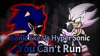 FNF | Sonic Exe Vs Hyper Sonic | You Can't Run-  Vs.Sonic.exe | Mods/Hard/Sonic.exe |