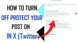 How to Turn Off Protect Your Post On X - Full Guide