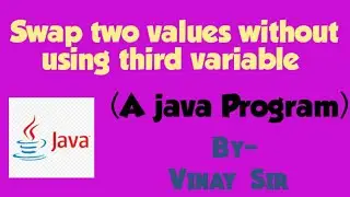 Swap two numbers without using third variable (A java Program)