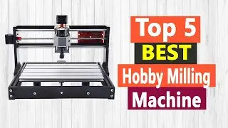 Top 5 Best Hobby Milling Machine In 2021