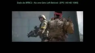 Battlefield Bad Company 2 - No one Gets Left Behind - [FPS 140 HD 1080]