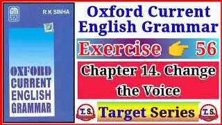 Oxford Current English Grammar | Voice | Exercise 56 | Voice in English Grammar | Change the Voice