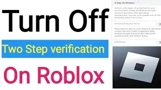 How to turn off 2 step verification on roblox