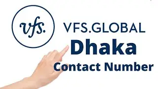 VFS Global Dhaka Contact Number July 2021 ||VFS GLOBAL BANGLADESH EMERGENCY CONTACT INFORMATION.