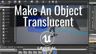 How To Make An Object Translucent In The Unreal Engine