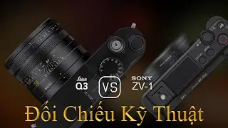 Leica Q3 và Sony ZV-1: Một Đối Chiếu Về Thông Số Kỹ Thuật