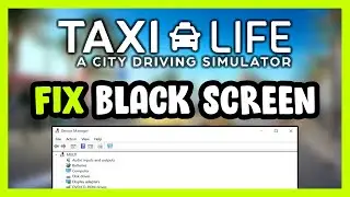 How to FIX Taxi Life: A City Driving Simulator Black Screen!