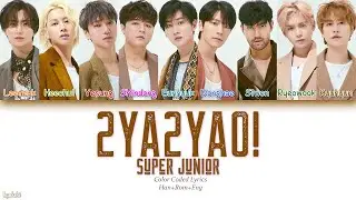 Super Junior (슈퍼주니어) – 2YA2YAO! (Color Coded Lyrics) [Han/Rom/Eng]