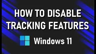 How To Disable Windows 11's Tracking Features [GUIDE]
