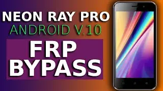 How to Bypass FRP on Neon Ray Pro || Neon Ray FRP Bypass Without PC