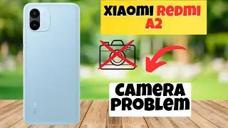 Redmi A2 Camera problem || Solution of camera issues || Camera not working problem solved