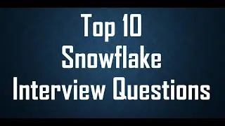 Top 10 Snowflake Interview Questions and Answers