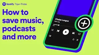 Using Spotify's Plus button to save songs, podcasts and playlists